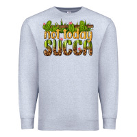 Heather Grey not today succa Premium Sweatshirt - texasbilliewilder