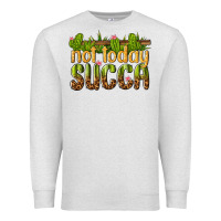 Oatmeal Heather not today succa Premium Sweatshirt - texasbilliewilder