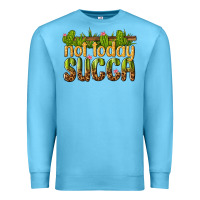 Ocean Blue not today succa Premium Sweatshirt - texasbilliewilder
