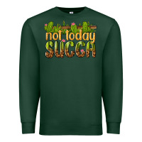 Sports Green not today succa Premium Sweatshirt - texasbilliewilder