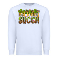 White not today succa Premium Sweatshirt - texasbilliewilder