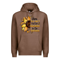 Chestnut when you can't find the sunshine be the sunshine Premium Hoodie - JahusDesignShop