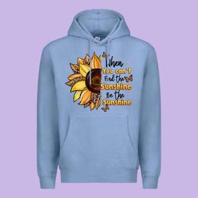 When You Can't Find The Sunshine Be The Sunshine Premium Hoodie Designed By Jahusdesignshop