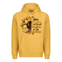 When You Can't Find The Sunshine Be The Sunshine Premium Hoodie | Teevron