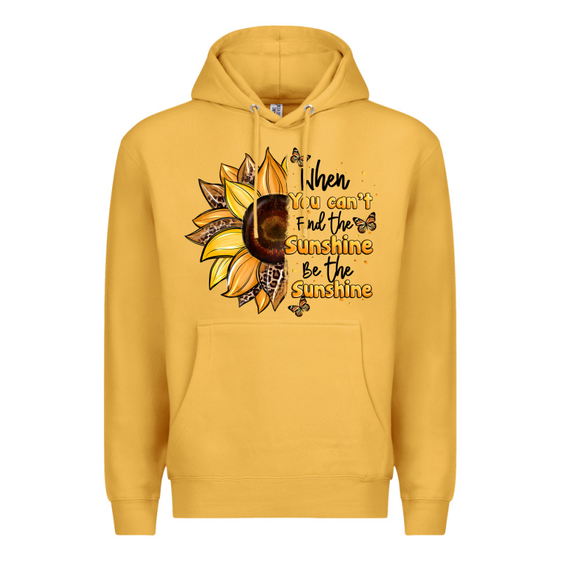 When You Can't Find The Sunshine Be The Sunshine Premium Hoodie by JahusDesignShop | Teevron