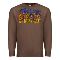 Chestnut that s my sister on that court Premium Sweatshirt - Zillion Design Studio