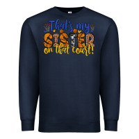 Navy that s my sister on that court Premium Sweatshirt - Zillion Design Studio