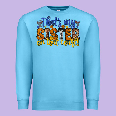 That S My Sister On That Court Premium Sweatshirt Designed By Zillion Design Studio