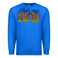 True Royal that s my sister on that court Premium Sweatshirt - Zillion Design Studio