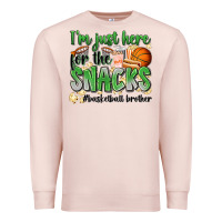 I'm Just Here For The Snacks #basketball Brother Premium Sweatshirt | Teevron