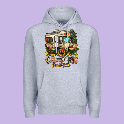 If I Am Drunk Its My Camping Friends Fault Premium Hoodie Designed By Adodesignshop