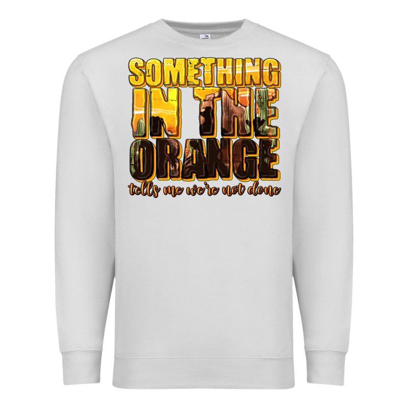 Something In The Orange Western Premium Sweatshirt by texasbilliewilder | Teevron