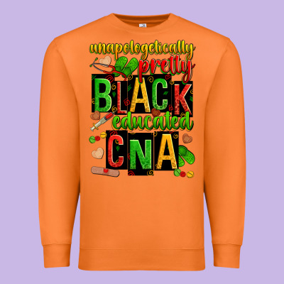 Unapologetically Pretty Black And Educated Cna Zillion Premium Sweatshirt Designed By Zillion Design Studio