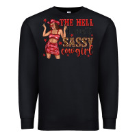 Black the hell i wont sassy cowgirl Premium Sweatshirt - texasbilliewilder