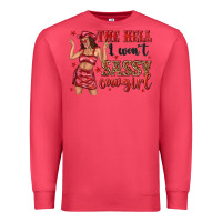 Cardinal the hell i wont sassy cowgirl Premium Sweatshirt - texasbilliewilder