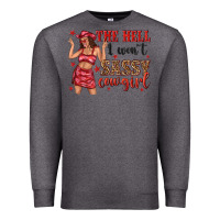 Charcoal Heather the hell i wont sassy cowgirl Premium Sweatshirt - texasbilliewilder