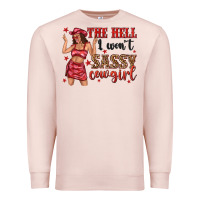 Pale Pink the hell i wont sassy cowgirl Premium Sweatshirt - texasbilliewilder