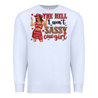 White the hell i wont sassy cowgirl Premium Sweatshirt - texasbilliewilder