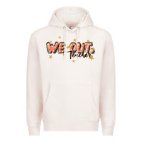 Pale Pink we out teacher Premium Hoodie - JahusDesignShop
