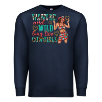 Navy wanted and wild long live cowgirls Premium Sweatshirt - texasbilliewilder