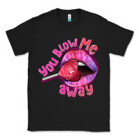 Black You Blow Me Away Valentines Day Classic Tee - FaDigitalArtStudio
