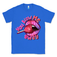 True Royal You Blow Me Away Valentines Day Classic Tee - FaDigitalArtStudio