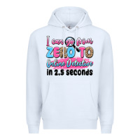 White i can go from zero to online detective in 2.5 seco Premium Hoodie - JahusDesignShop
