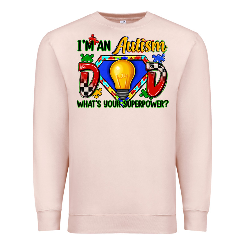 Im An Autism Dad Whats Your Superpower Premium Sweatshirt by Zillion Design Studio | Teevron