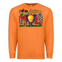 I'm An Autism Mom What's Your Superpower Premium Sweatshirt | Teevron
