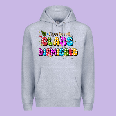I Love You All Class Dismissed Premium Hoodie Designed By Jahusdesignshop