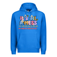 True Royal its all a mess Premium Hoodie - JahusDesignShop