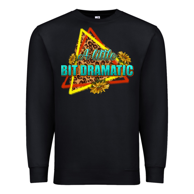 A Little Bit Dramatic Premium Sweatshirt by texasbilliewilder | Teevron