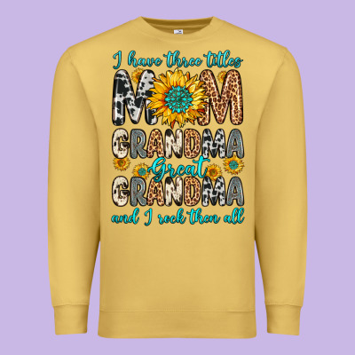 I Have Three Tittles Mom Grandma Great Grandma Premium Sweatshirt Designed By Zillion Design Studio
