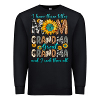 Black i have three tittles mom grandma great grandma Premium Sweatshirt - Zillion Design Studio
