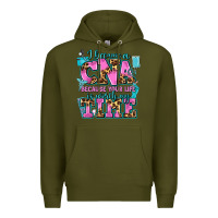 Army Green i became a cna because your life is worth my time Premium Hoodie - AdoDesignShop