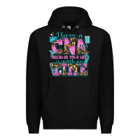 Black i became a cna because your life is worth my time Premium Hoodie - AdoDesignShop