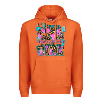 I Became A Cna Because Your Life Is Worth My Time Premium Hoodie | Teevron