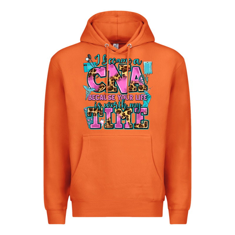 I Became A Cna Because Your Life Is Worth My Time Premium Hoodie by AdoDesignShop | Teevron