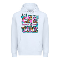 White i became a cna because your life is worth my time Premium Hoodie - AdoDesignShop