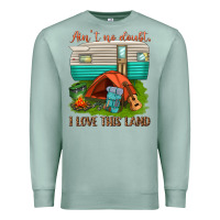 Seafoam ain t no doubt i love this land Premium Sweatshirt - texasbilliewilder