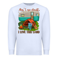 Ain T No Doubt I Love This Land Premium Sweatshirt | Teevron
