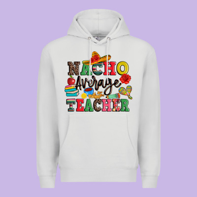 Nacho Average Teacher Premium Hoodie Designed By Jahusdesignshop