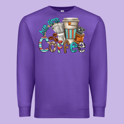 Premium Sweatshirt but first coffee