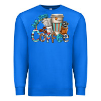 True Royal but first coffee Premium Sweatshirt - texasbilliewilder