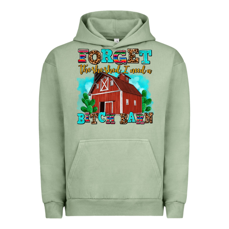 Forget The She Shed I Need A Bitch Barn Urban Hoodie by AdoDesignShop | Teevron
