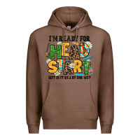 Chestnut i am ready for head start but is it ready for me Premium Hoodie - AdoDesignShop