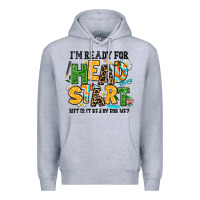 Heather Grey i am ready for head start but is it ready for me Premium Hoodie - AdoDesignShop