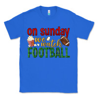 True Royal on sunday we watch football Classic Tee - BundleAndBundleShop