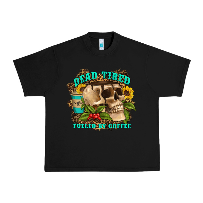 Dead Tired Fueled By Coffee Urban Heavy Tee by Artiststas | Teevron