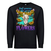 Black find someone who grows flowers Premium Sweatshirt - texasbilliewilder